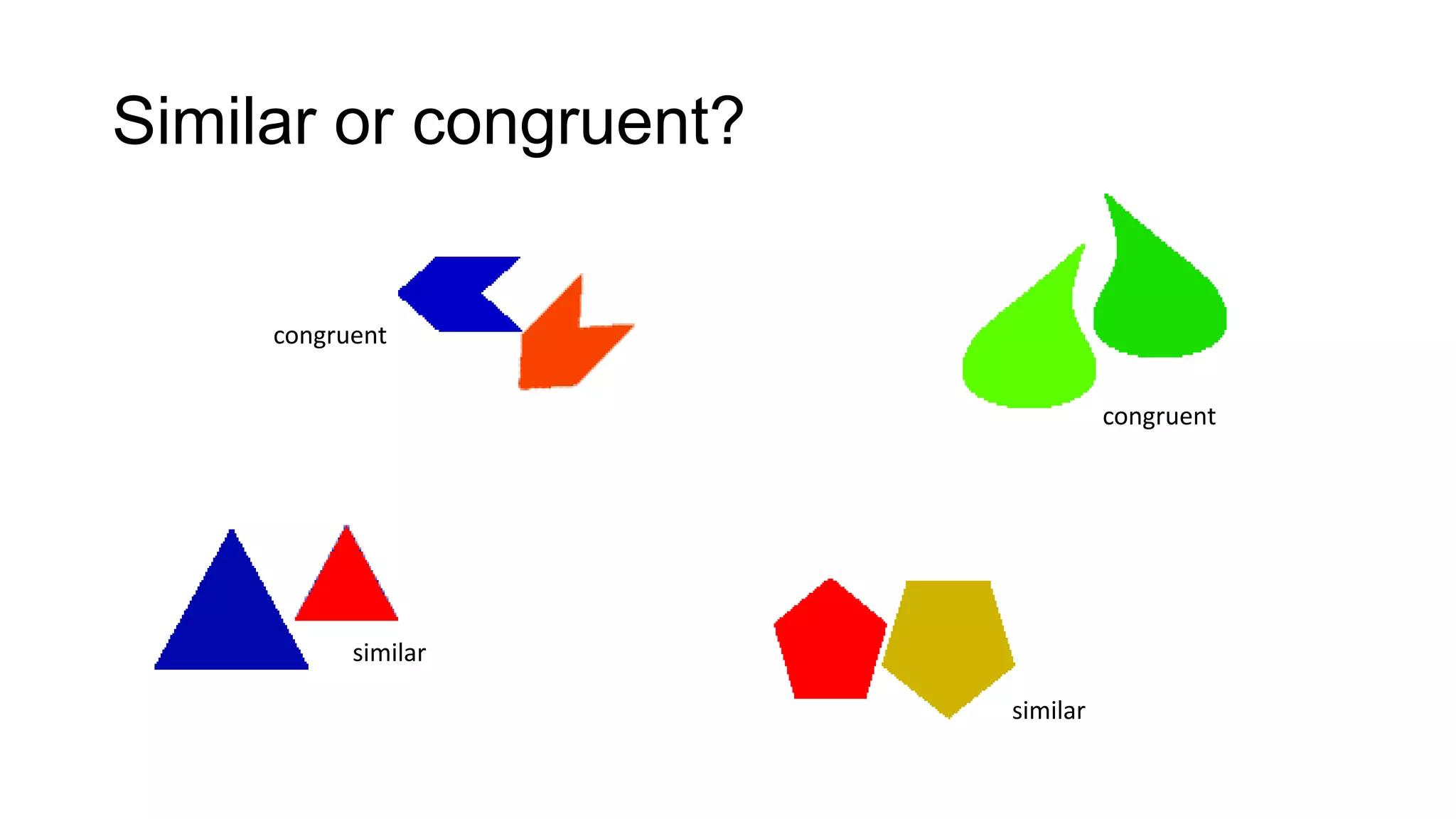 Similar or congruent?

     congruent

                                  congruent




           similar

                        similar
 