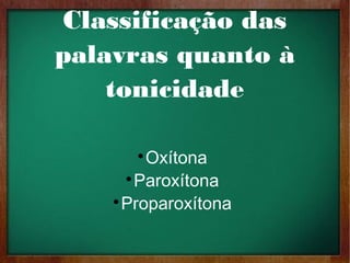 Classificação das palavras quanto à tonicidade | PPS