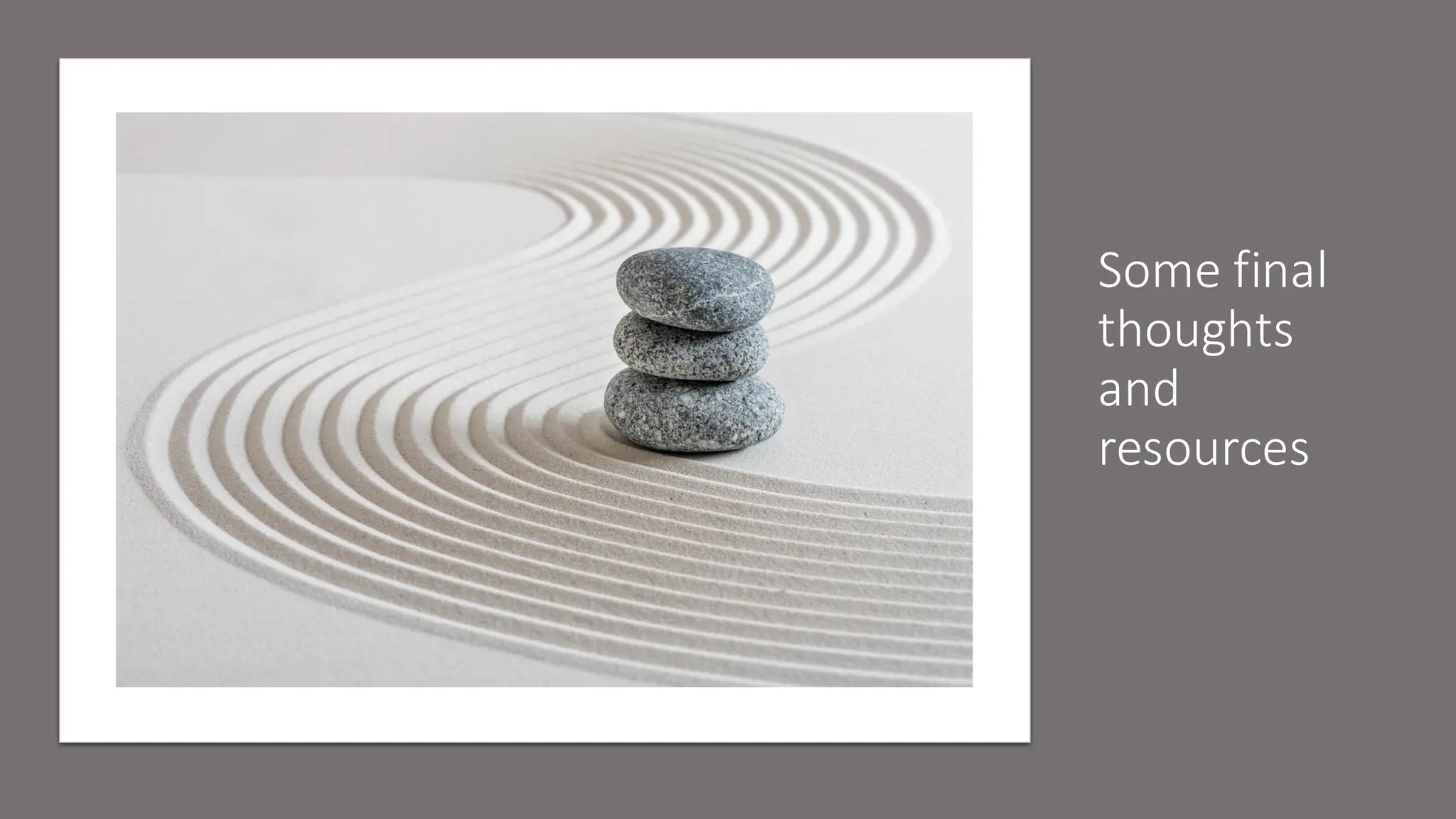 Some final
thoughts
and
resources
 