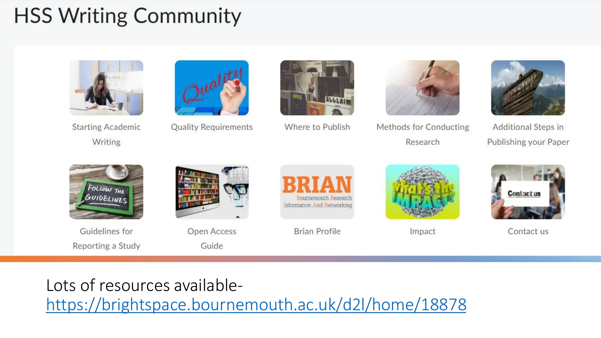 Lots of resources available-
https://brightspace.bournemouth.ac.uk/d2l/home/18878
 