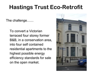 Hastings Trust Eco-Retrofit ,[object Object],[object Object]
