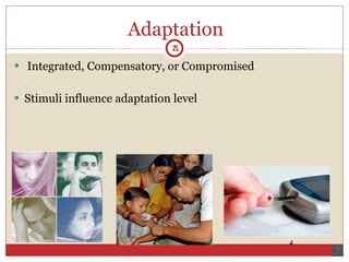 Adaptation Integrated, Compensatory, or Compromised Stimuli influence adaptation level 5 4 