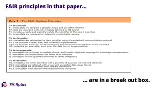 FAIR principles in that paper…
… are in a break out box.
 