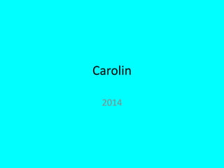 Carolin 
2014 
 