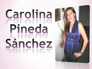 Carolina Pineda Sanchez, una segunda madre