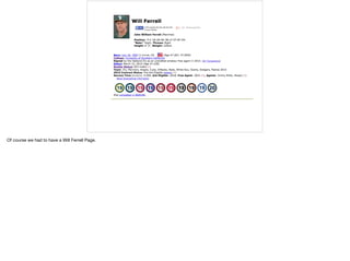 Of course we had to have a Will Ferrell Page.
 