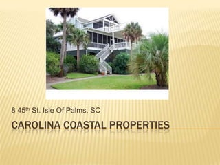 Carolina Coastal Properties 8 45th St. Isle Of Palms, SC 