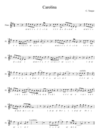 estribillo
2 estribillos
sl
sr'f'#sl'm'
lsbm'm'r's
l d'lsf'# r'sl'd' m'
d' r'sll sls'
sm'
m'd'
r'r'
l
r'
m'r' r'r'ls d'
ll
sl r'
s s
ls
m's r'
m'
sls l
r'r'
lslll s
sllsm'
sbd'sbd'
lslsll slss lr'
sr'
r'r'
f's'
sr' r'
m'd'
m'm'
ll
s d'lsll
sr'
rm
f'sl'
s sld'
d' sr'r'r'sls lr'r'sr' r'm'm'
r' sr'm' m'rsl msd'd' sr'r' r'
llssm'r'sl ss lr'r'
l slsr's r'r'r'm' m'
44
37
Fl.
Fl.
30
Fl.
25
13
19
Fl.
Fl.
C. Tarque
7
Fl.
Carolina
Flute