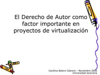 El Derecho de Autor como factor importante en proyectos de virtualización 