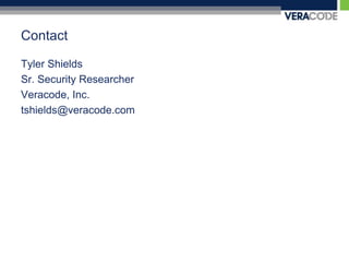 ContactTyler ShieldsSr. Security ResearcherVeracode, Inc.tshields@veracode.com