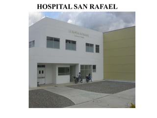 El hospital san rafael de carolina del principe
fue fundado entre los años 1890 y 1983 por
distinguidisima Doña Maria De Jesus Ramirez
en la calle abajo.
En el 2010 fue transladada a la colonia con el
objetivo de una mejor atencion al usuario
HOSPITAL SAN RAFAEL
 