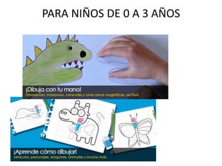 PARA NIÑOS DE 0 A 3 AÑOS