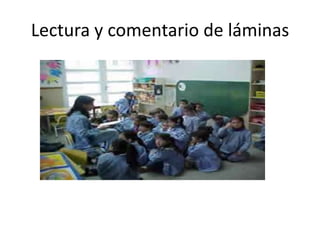 Lectura y comentario de láminas