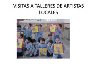 VISITAS A TALLERES DE ARTISTAS LOCALES