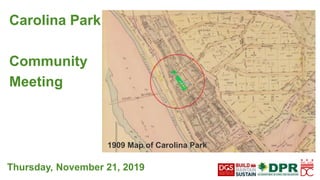 Thursday, November 21, 2019
Carolina Park
Community
Meeting
1909 Map of Carolina Park
 