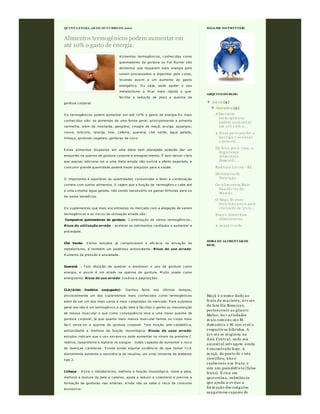 QUINTA-FEIRA, 28 DE OUTUBRO DE 2010
Alimentos termogênicos podem aumentar em
até 10% o gasto de energia.
A limentos termogênicos, conhecidos como
queimadores de gordura ou Fat Burner são
alimentos que requerem mais energia para
serem processados e digeridos pelo corpo,
levando assim a um aumento do gasto
energético. O u s eja, pode ajudar o seu
metabolismo a ficar mais rápido o que
facilita a redução de peso e queima da
gordura corporal.
O s termogênicos podem aumentar em até 10% o gas to de energia.O s mais
conhecidos são: as pimentas de uma forma geral, principalmente a pimenta
vermelha; além da mostarda, gengibre, vinagre de maçã, acelga, aspargos,
couve, brócolis, laranja, kiwi, cafeína, guaraná, chá verde, água gelada,
linhaça, gorduras vegetais, gorduras de coco.
Estes alimentos dispostos em uma dieta bem planejada poderão dar um
empurrão na queima de gordura corporal e emagrecimento. É bom deixar c laro
que apenas adiciona-los a uma dieta errada não surtirá o efeito esperado, e
consumir grande quantidade poderá trazer prejuízos para a saúde.
O importante é equilibrar as quantidades consumidas e fazer a combinação
correta com outros alimentos. E vejam que a função de termogênico cabe até
a uma simples água gelada, não sendo necessário se gastar fortunas para se
ter estes benefícios.
O s suplementos que mais encontramos no mercado com a alegação de serem
termogênicos e os riscos da utilização errada são:
Compostos queimadores de gordura: C ombinação de vários termogênicos..
Risco da utilização errada - acelerar os batimentos cardíados e aumentar a
ansiedade.
Chá Verde: V ários estudos já comprovaram a eficácia na ativação do
metabolismo, é também um poderoso antioxidante. Risco do uso errado:
A umento da press ão e ansiedade.
Guaraná : T em afunção de quebrar e promover o uso da gordura como
energia, e assim é um aliado na queima de gordura. M uito usado c omo
energizante. Risco do uso errado: Insônia e palpitações.
CLA(ácido linoléico conjugado): Ganhou fama nos últimos tempos,
provavelmente um dos suplementos mais conhecidos como termogênic os
além de ser um dos mais caros e mais comprados do mercado. P ara surpresa
geral ele não é um termogênico a ação dele é facilitar o ganho ou manutenção
de massa muscular o que como consequência leva a uma maior queima de
gordura corporal, já que quanto mais massa muscular temos no corpo mais
fácil torna-se a queima de gordura corporal. T em função anti-catabólica,
antioxidante e melhora da função imunológica. Riscos do usso errado:
estudos indicam que o uso excessivo pode aumentar os níveis da proteína C
reativa, lipoproteína e leptona no sangue - todas capazes de aumentar o risco
de doenças cardíacas. Existe ainda alguma evidênc ia de que tomar C LA
diariamente aumenta a resistência de insulina, um sinal iminente de diabetes
tipo 2.
Linhaça - A tiva o metabolismo, melhora a função imunológica, nutre a pele,
melhora a textura da pele e cabelos , ajuda a reduzir o colesterol e previne a
formação de gorduras nas artérias. A inda não se sabe o risco do cons umo
excessivo.
SIGA-ME NO TWITTER!
▼▼ 2 01 0 (9 )
▼▼ Ou tu bro (9 )
Alim entos
term ogênicos
podem au m entar
em até 1 0% o...
4 dicas para perder a
barriga e acelerar
o process...
Da feira para casa, a
Segu rança
Alim entar
Dom icili...
Radicais Liv res - RL
Dicionário de
Nu trição
Os Alim entos Mais
Sau dáv eis do
Mu ndo.
O Mega Ev ento
Nu trição 2 01 0 será
realizado de 3 0/s...
Sono e distú rbios
alim entares.
A m açã-v erde.
ARQUIVO DO BLOG
Maçã é o nom e dado ao
fru to da m acieira, árv ore
da fam ília Rosaceae,
pertencente ao género
Malu s. As v ariedades
m ais com u ns são M.
dom estica e M. siev ersii e
respectiv os híbridos. A
árv ore se originou na
Ásia Central, onde seu
ancestral selv agem ainda
é encontrado hoje. A
m açã, do ponto de v ista
científico, não é
realm ente u m fru to, e
sim u m pseu dofru to (falso
fru to). É rica em
qu ercetina, su bstância
qu e aju da a ev itar a
form ação dos coágu los
sangu íneos capazes de
HORA DE ALIMENTAR-SE
BEM.
 