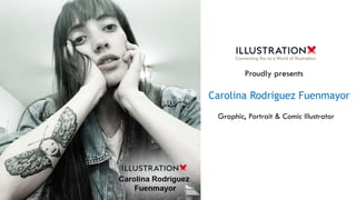 Carolina Rodriguez Fuenmayor
Graphic, Portrait & Comic Illustrator
Proudly presents
 