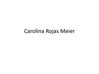 Carolina Rojas Meier 