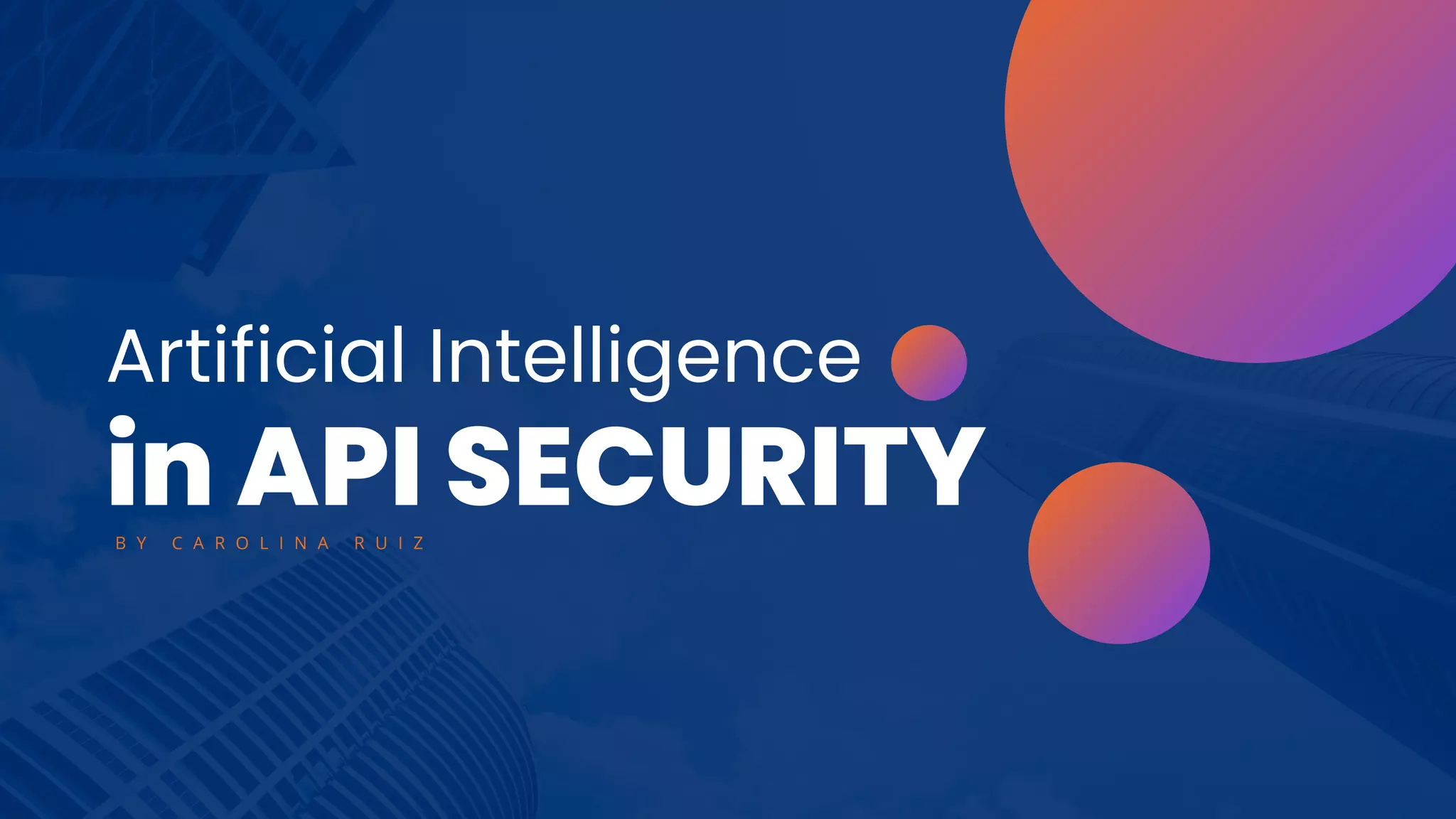 APIsecure 2023 - AI in API Security, Carolina Ruiz (Brier & Thorn) | PPT