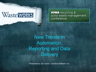 New Trends in
Automation,
Reporting and Data
Delivery
Presented by Jon Leeds - Carolina Software, Inc.
 