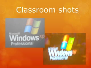 Classroom shots
 