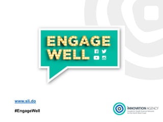 Presentation 1
www.sli.do
#EngageWell
 
