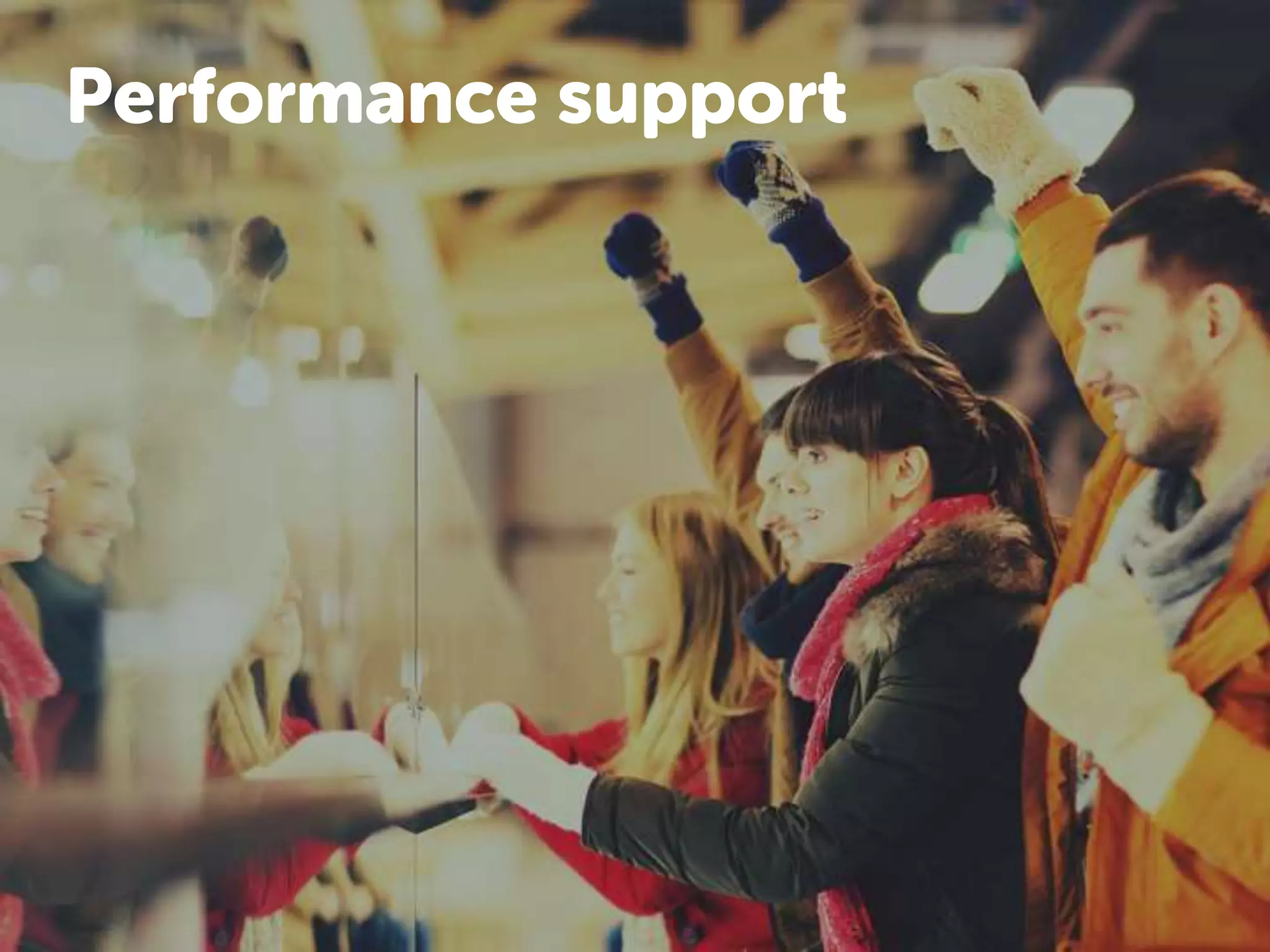 Performance support
 