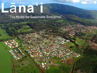 L na iā ʻ“The Model for Sustainable Enterprise”
 