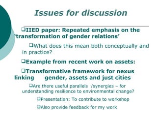 IIED paper: Repeated emphasis on the
‘transformation of gender relations’
What does this mean both conceptually and
in p...