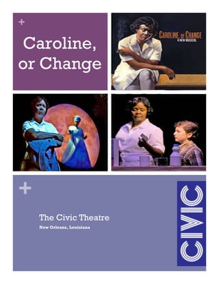 +
+
Caroline,
or Change
The Civic Theatre
New Orleans, Louisiana
 