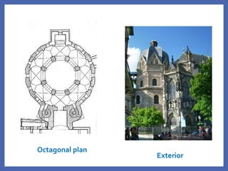 Octagonal plan
Exterior
 