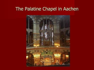 The Palatine Chapel in Aachen