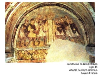 Lapidación de San Esteban
Siglo IX
Abadía de Saint-Germain
Auxerr-Francia
 