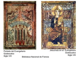 Portada del Evangeliario
Godescalco
Siglo VIII
Jesucristo en el Evangeliario
Godescalco
Siglo VIII
Biblioteca Nacional de Francia
 