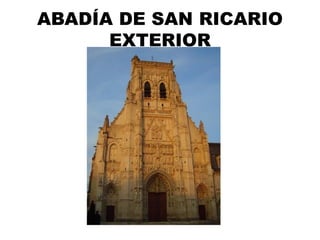 ABADÍA DE SAN RICARIO
EXTERIOR
 