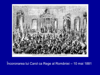 Încoronarea lui Carol ca Rege al României – 10 mai 1881

 