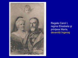 Regele Carol I,
regina Elisabeta şi
prinţesa Maria,
devenită îngeraş

 