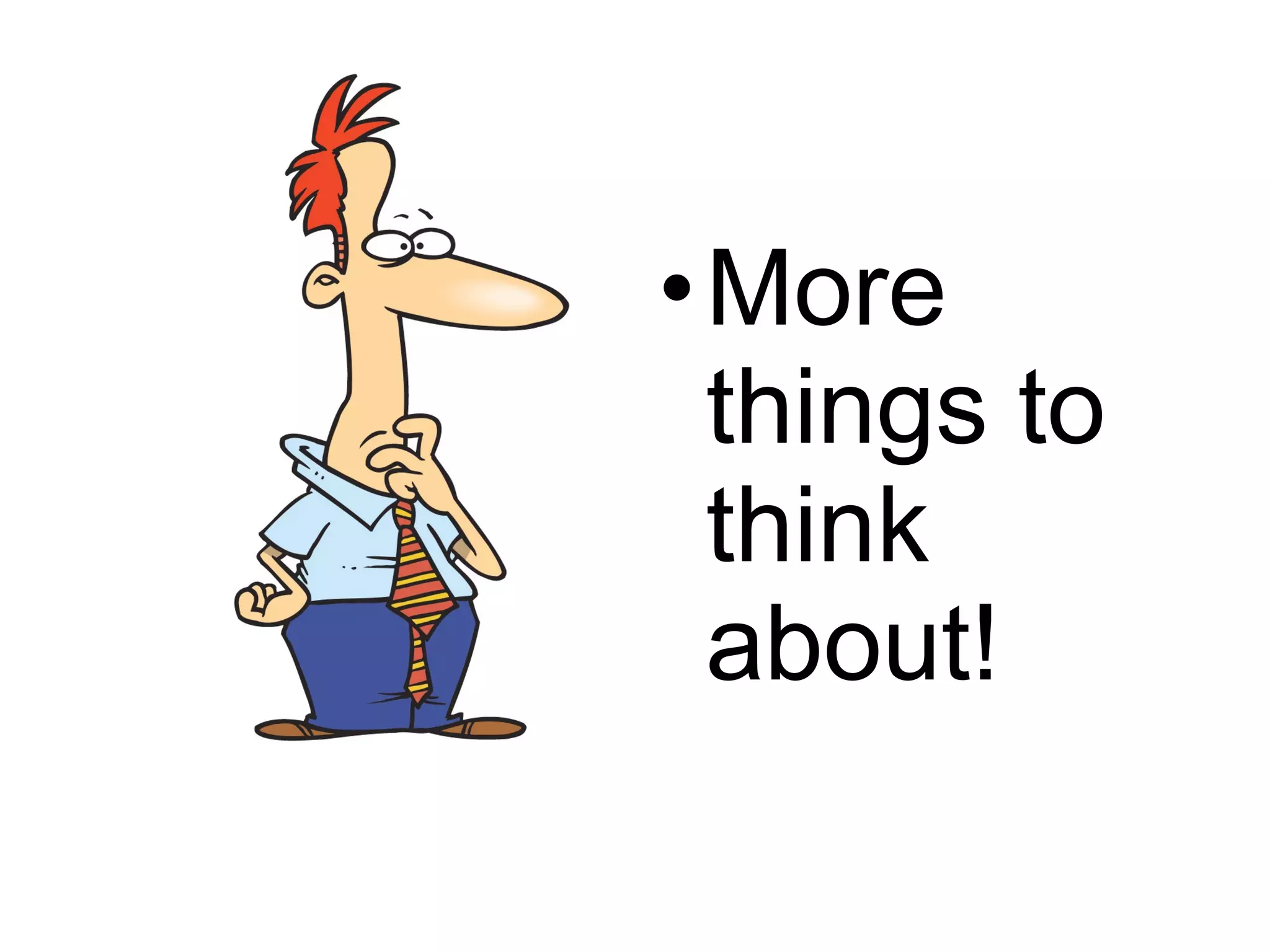 More things to think about! 