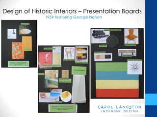 Design of Historic Interiors – Presentation Boards
               1954 featuring George Nelson
 