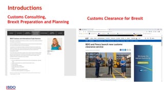 Introductions
Customs Consulting,
Brexit Preparation and Planning
Customs Clearance for Brexit
 
