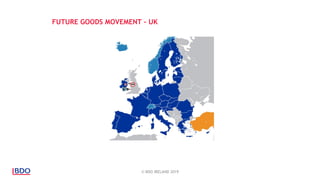 FUTURE GOODS MOVEMENT - UK
© BDO IRELAND 2019
 