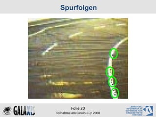 Spurfolgen




         Folie 20
Teilnahme am Carolo‐Cup 2008
 