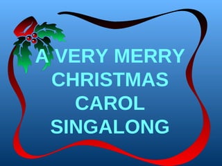 A VERY MERRY CHRISTMAS CAROL SINGALONG 