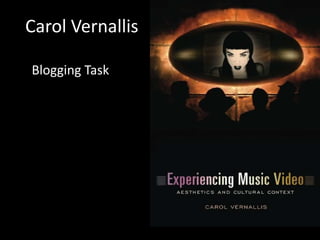 Carol Vernallis

Blogging Task
 