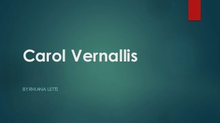 Carol Vernallis
BY RHIANA LETTS
 