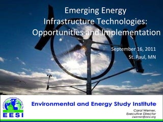 Emerging Energy  Infrastructure Technologies:  Opportunities and Implementation September 16, 2011 St. Paul, MN [email_address] 