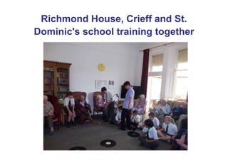 Richmond House, Crieff and St.
Dominic's school training together
 