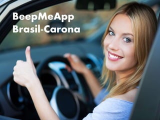 BeepMeApp
Brasil-Carona
 