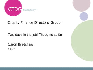 Charity Finance Directors’ Group  ,[object Object],[object Object],[object Object]