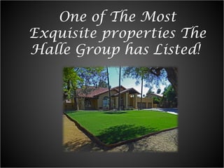 One of The Most
Exquisite properties The
Halle Group has Listed!
 